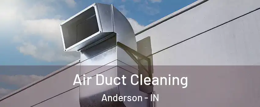  Air Duct Cleaning Anderson - IN