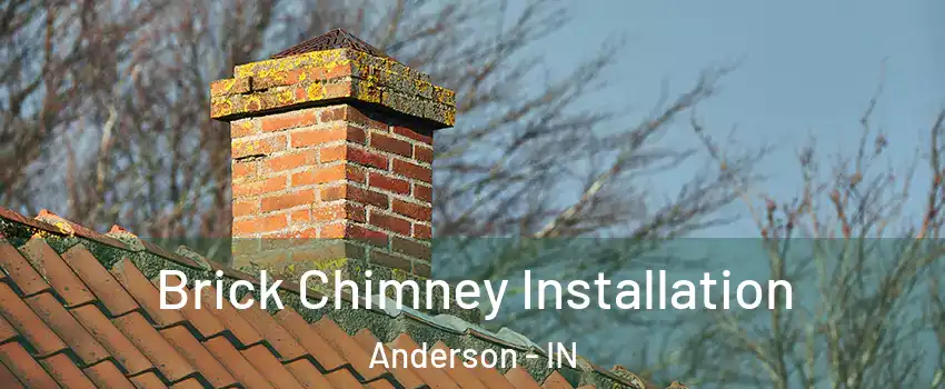  Brick Chimney Installation Anderson - IN