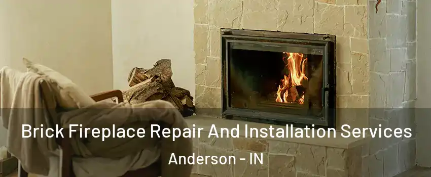  Brick Fireplace Repair And Installation Services Anderson - IN