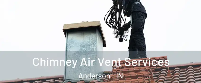  Chimney Air Vent Services Anderson - IN