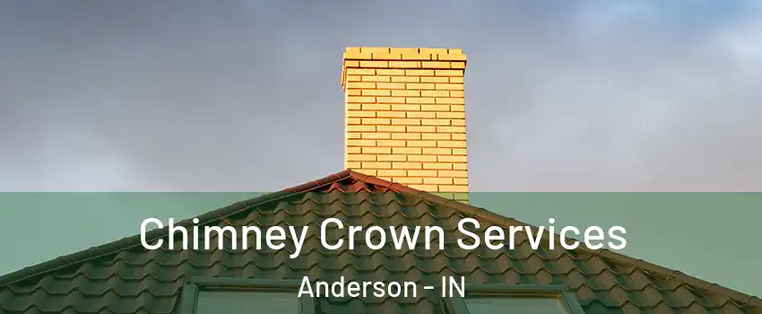 Chimney Crown Services Anderson - IN