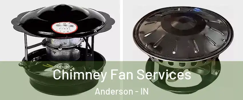  Chimney Fan Services Anderson - IN