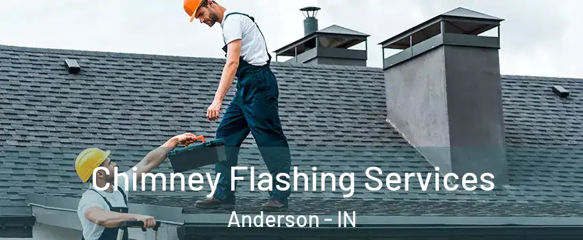 Chimney Flashing Services Anderson - IN