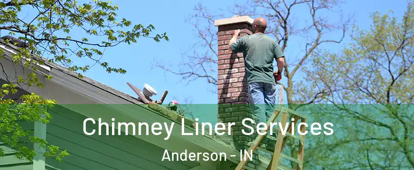  Chimney Liner Services Anderson - IN