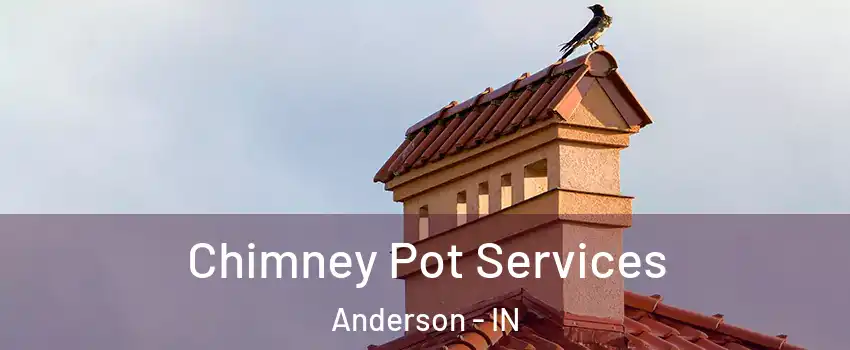  Chimney Pot Services Anderson - IN