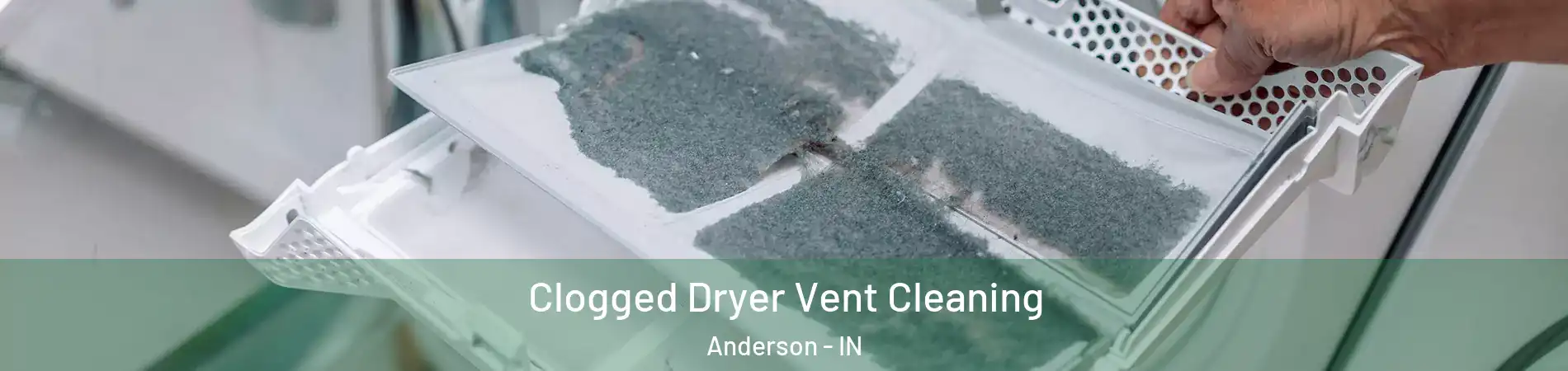  Clogged Dryer Vent Cleaning Anderson - IN
