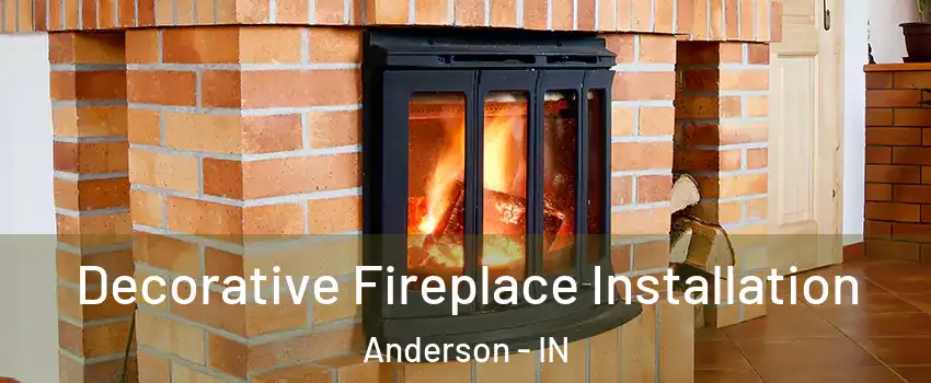  Decorative Fireplace Installation Anderson - IN