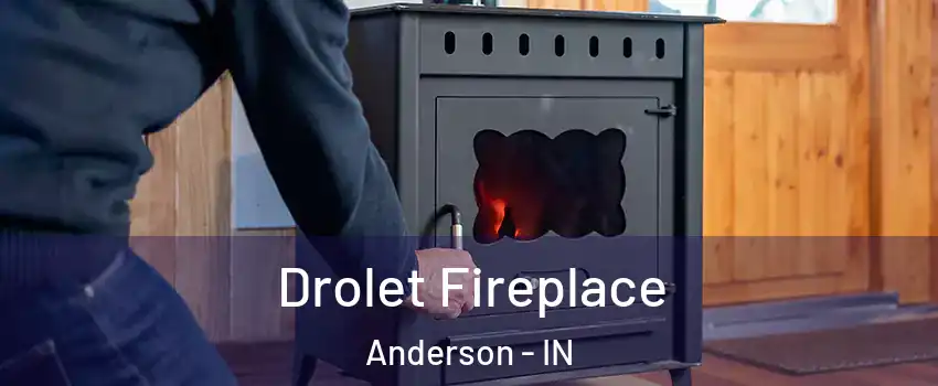  Drolet Fireplace Anderson - IN