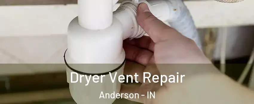 Dryer Vent Repair Anderson - IN