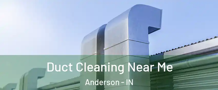  Duct Cleaning Near Me Anderson - IN