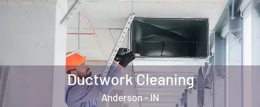  Ductwork Cleaning Anderson - IN