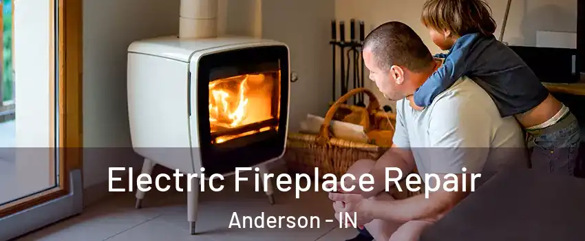  Electric Fireplace Repair Anderson - IN