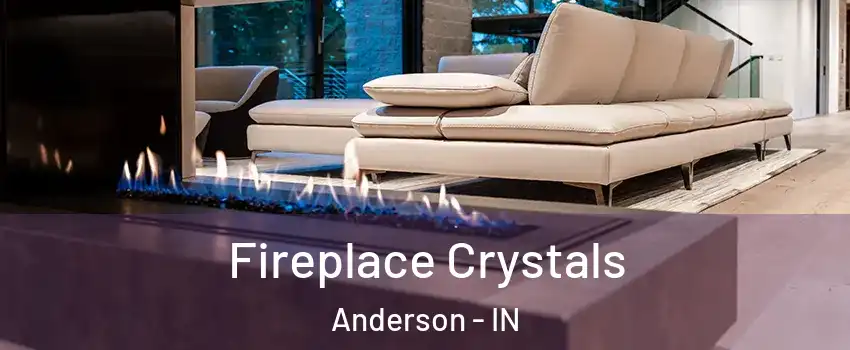 Fireplace Crystals Anderson - IN