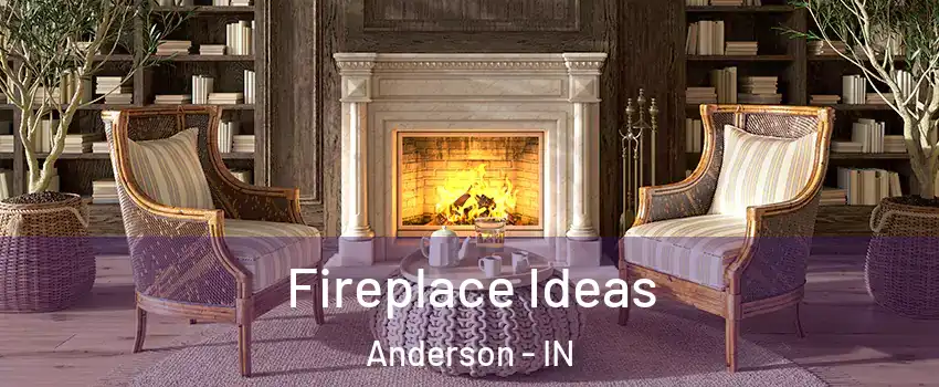  Fireplace Ideas Anderson - IN