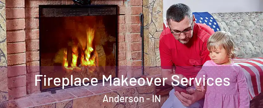  Fireplace Makeover Services Anderson - IN