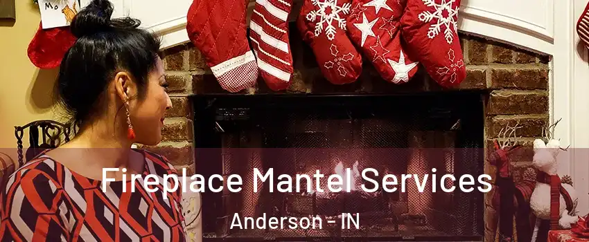  Fireplace Mantel Services Anderson - IN
