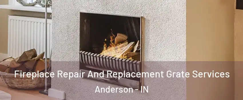  Fireplace Repair And Replacement Grate Services Anderson - IN