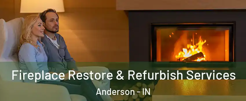  Fireplace Restore & Refurbish Services Anderson - IN