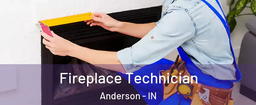 Fireplace Technician Anderson - IN