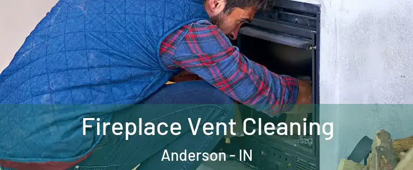  Fireplace Vent Cleaning Anderson - IN