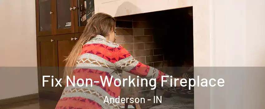 Fix Non-Working Fireplace Anderson - IN