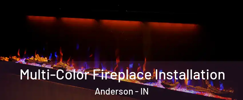  Multi-Color Fireplace Installation Anderson - IN
