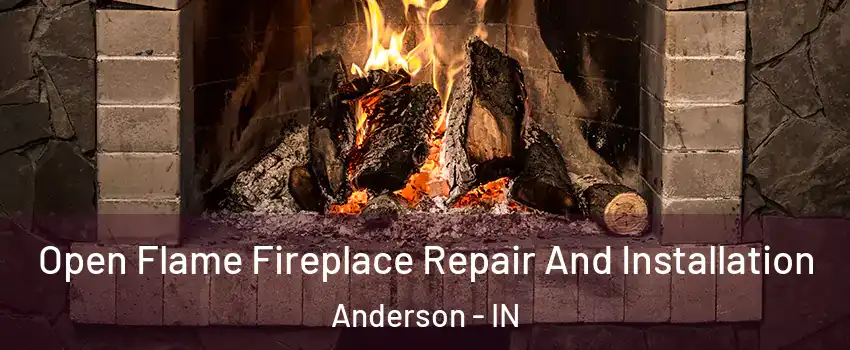  Open Flame Fireplace Repair And Installation Anderson - IN