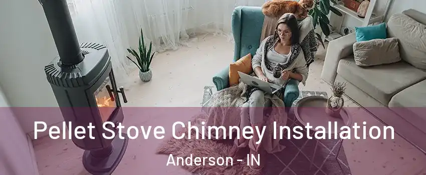  Pellet Stove Chimney Installation Anderson - IN