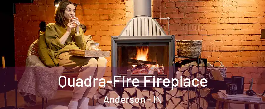  Quadra-Fire Fireplace Anderson - IN