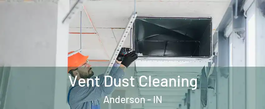  Vent Dust Cleaning Anderson - IN