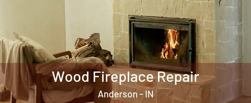  Wood Fireplace Repair Anderson - IN